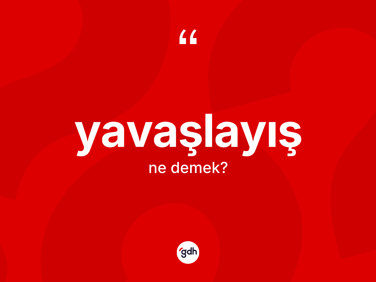 Yavaşlayış kelimesinin sözlükteki tanımı nedir? Yavaşlayışın sözlükteki anlamı nedir?