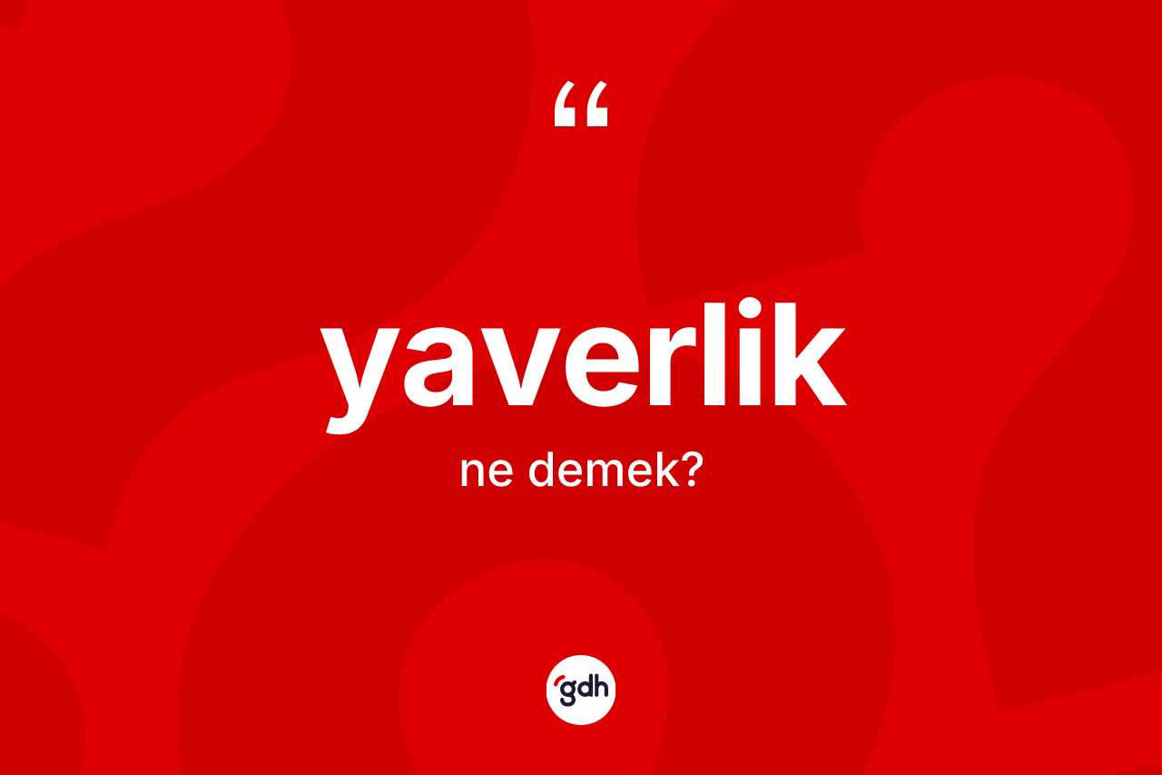 Yaverlik ne anlama gelir? Yaverliğin TDK'ya göre anlamı nedir?