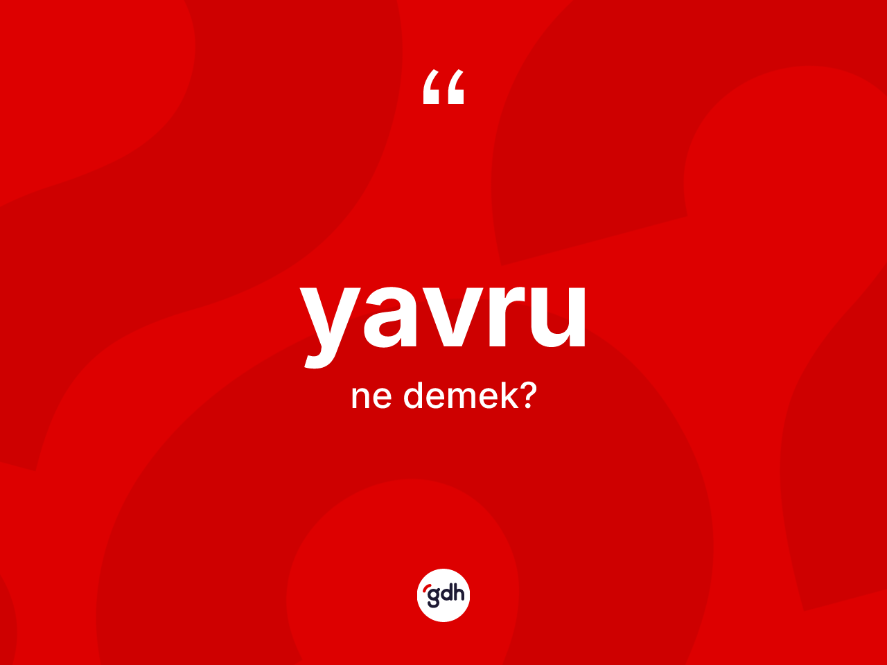 Yavru kelimesi ne demek? Yavrunun halk arasındaki kullanımı nasıldır?