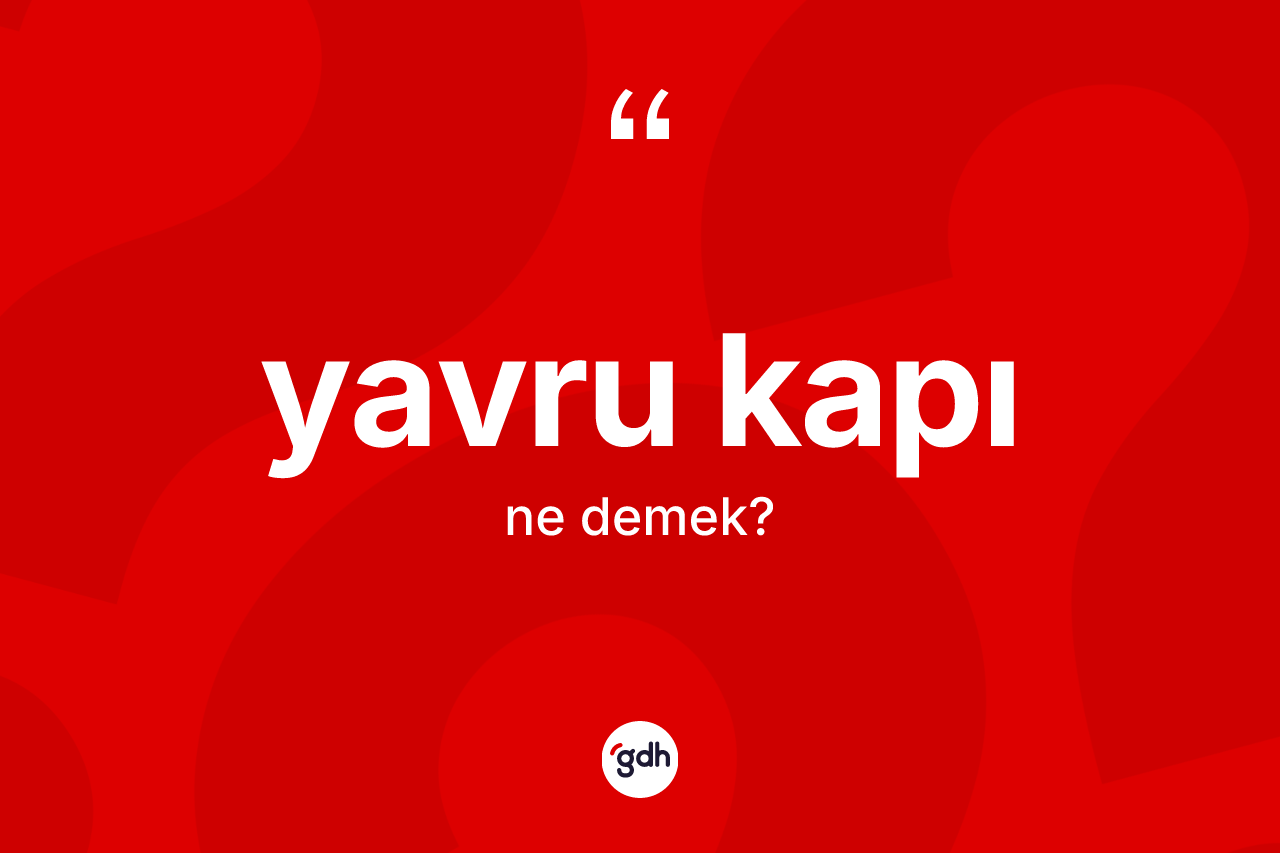 Yavru kapı kelimesinin tanımı nedir? Yavru kapının halk arasındaki kullanımı nasıldır?