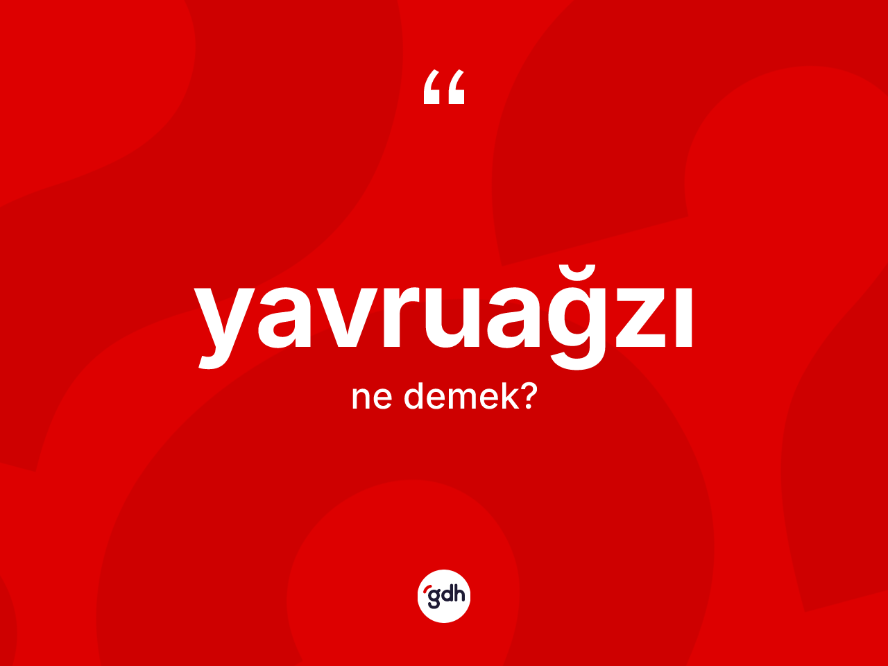 Yavruağzı kelimesi ne anlama gelir? Yavruağzı kelimesinin kaç farklı anlamı var?