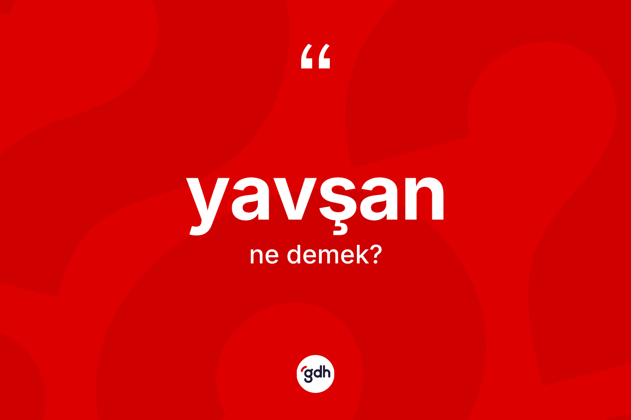 Yavşan kelimesinin anlamı nedir?