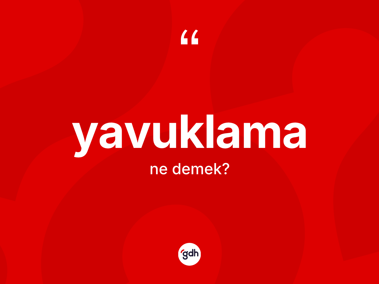 Yavuklama kelimesi nedir? Yavuklamanın TDK'ya göre anlamı nedir?