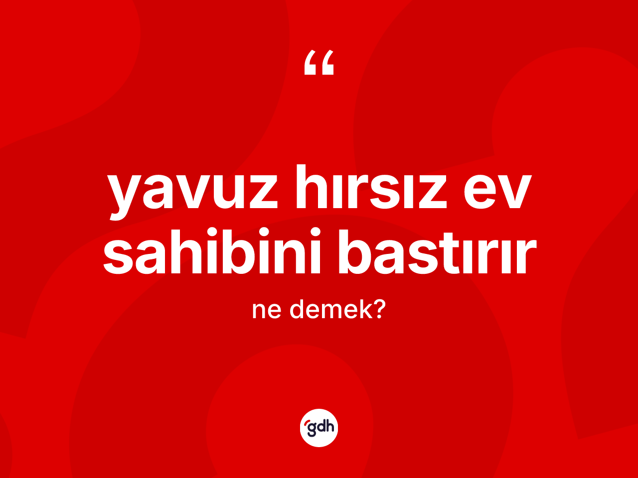 Yavuz hırsız ev sahibini bastırır ifadesinin sözlükteki anlamı nedir? Yavuz hırsız ev sahibini bastırır ifadesi hangi durumlarda kullanılır