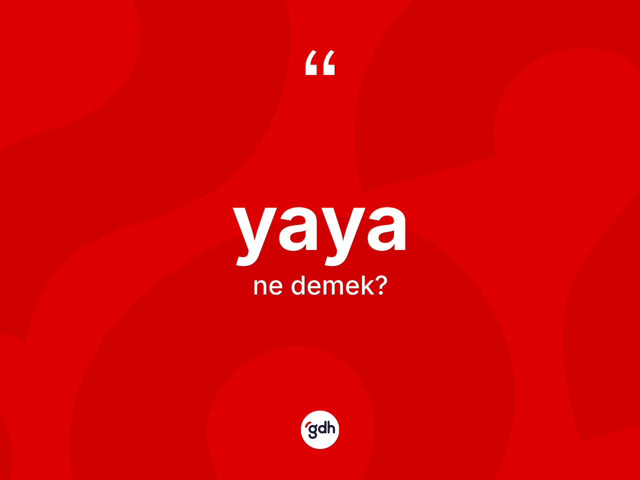 Yaya kelimesinin sözlükteki tanımı nedir? Yaya kelimesinin TDK anlamı nedir?