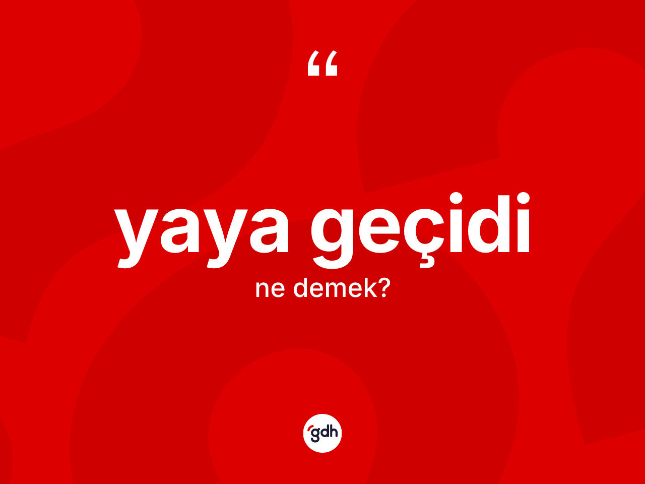 Yaya geçidi ne demek? Yaya geçidinin TDK'ya göre anlamı nedir?
