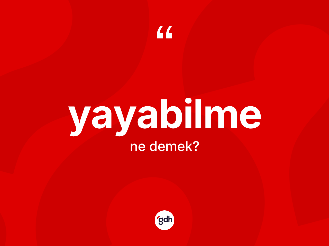 Yayabilme kelimesinin anlamı nedir? Yayabilme kelimesinin TDK'ya göre açıklaması nedir?