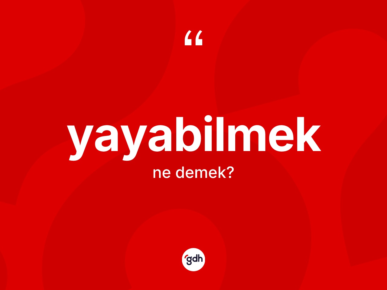 Yayabilmek kelimesinin anlamı nedir? Yayabilmek kelimesinin TDK'ya göre açıklaması nedir?