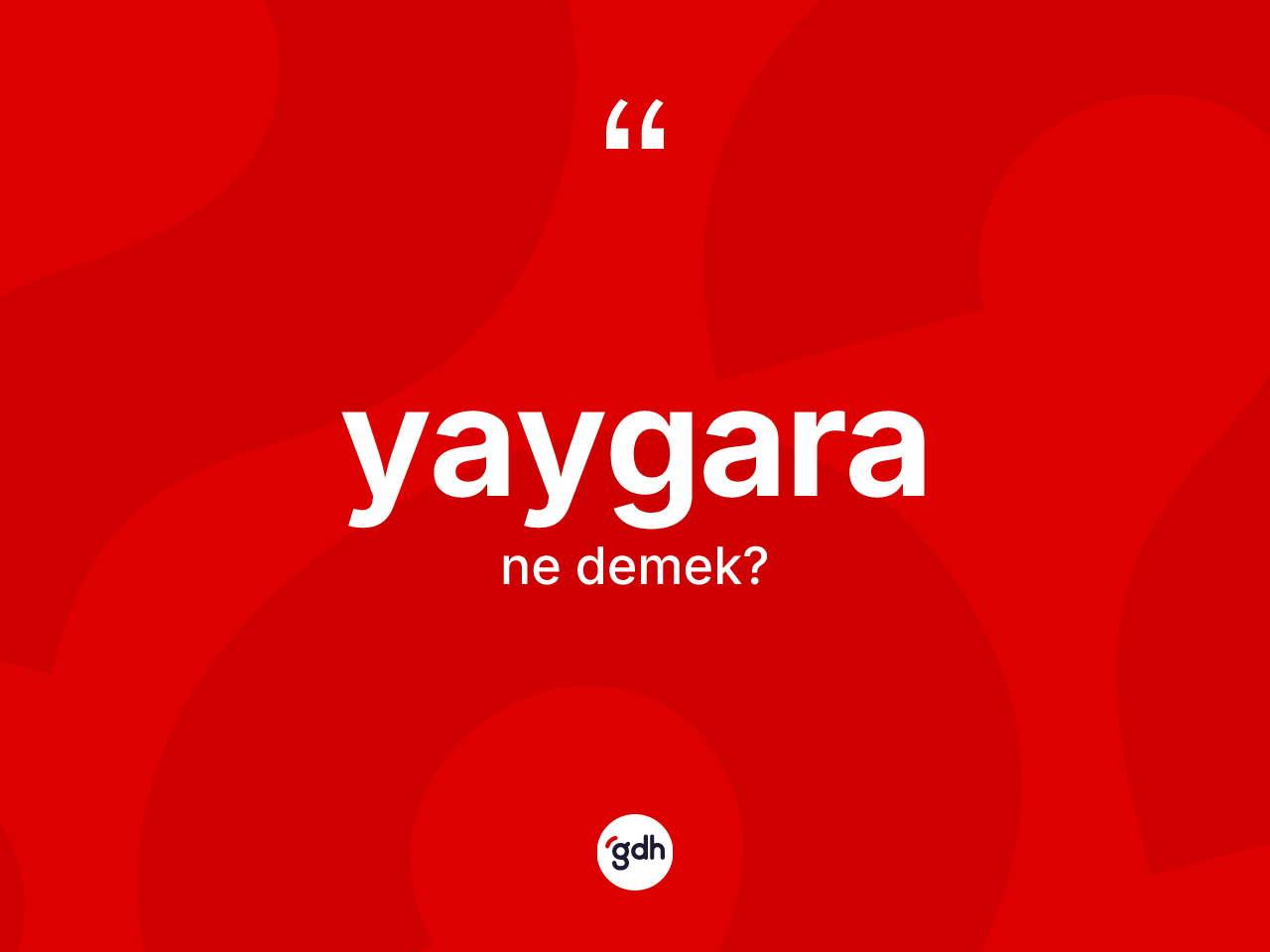 Yaygara ne demek? Yaygaranın halk arasındaki kullanımı nasıldır?