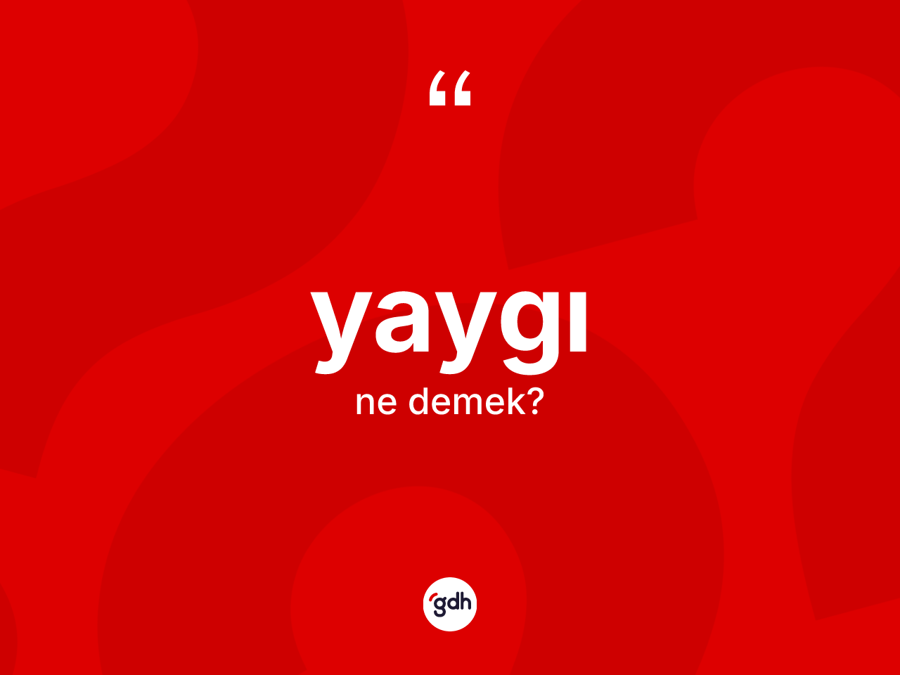Yaygı kelimesinin anlamı nedir? Yaygının sözlükteki anlamı nedir?