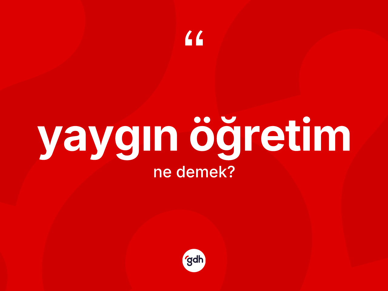 Yaygın öğretim ne anlama gelir? Yaygın öğretimin TDK'ya göre anlamı nedir?