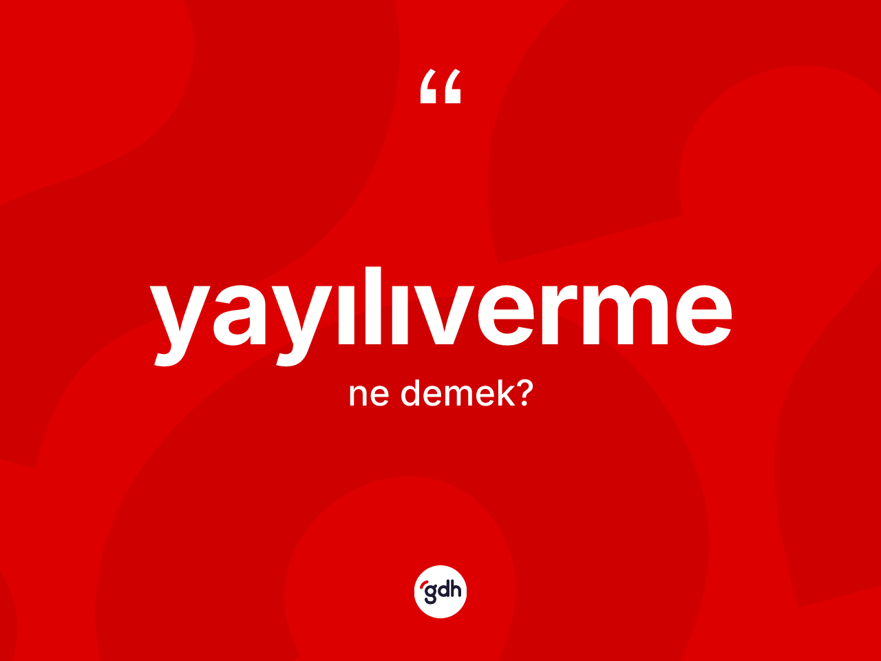 Yayılıverme kelimesi ne demek? Yayılıvermenin TDK'ya göre anlamı nedir?