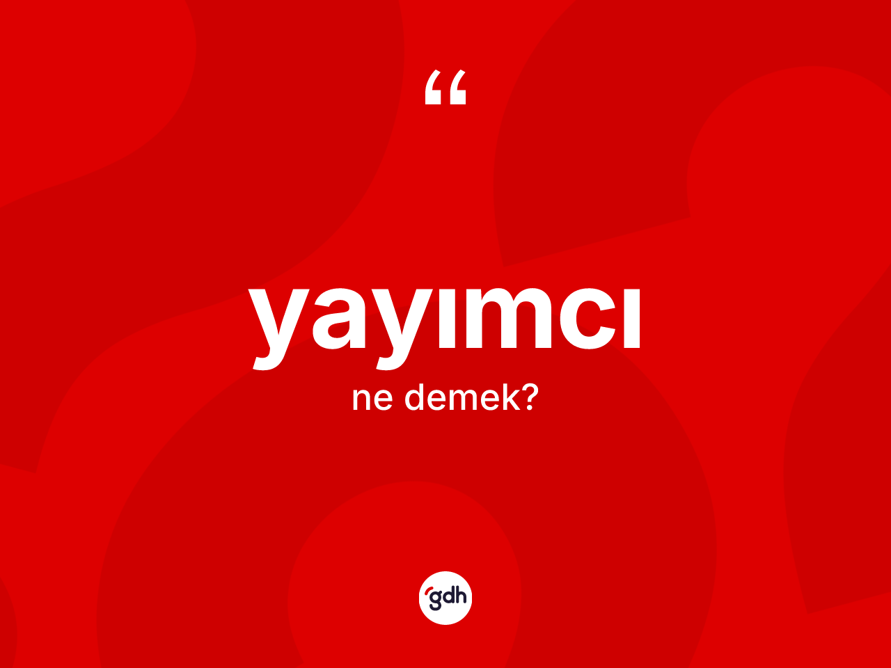 Yayımcı kelimesi ne demek? Yayımcı kelimesinin kaç farklı anlamı var?