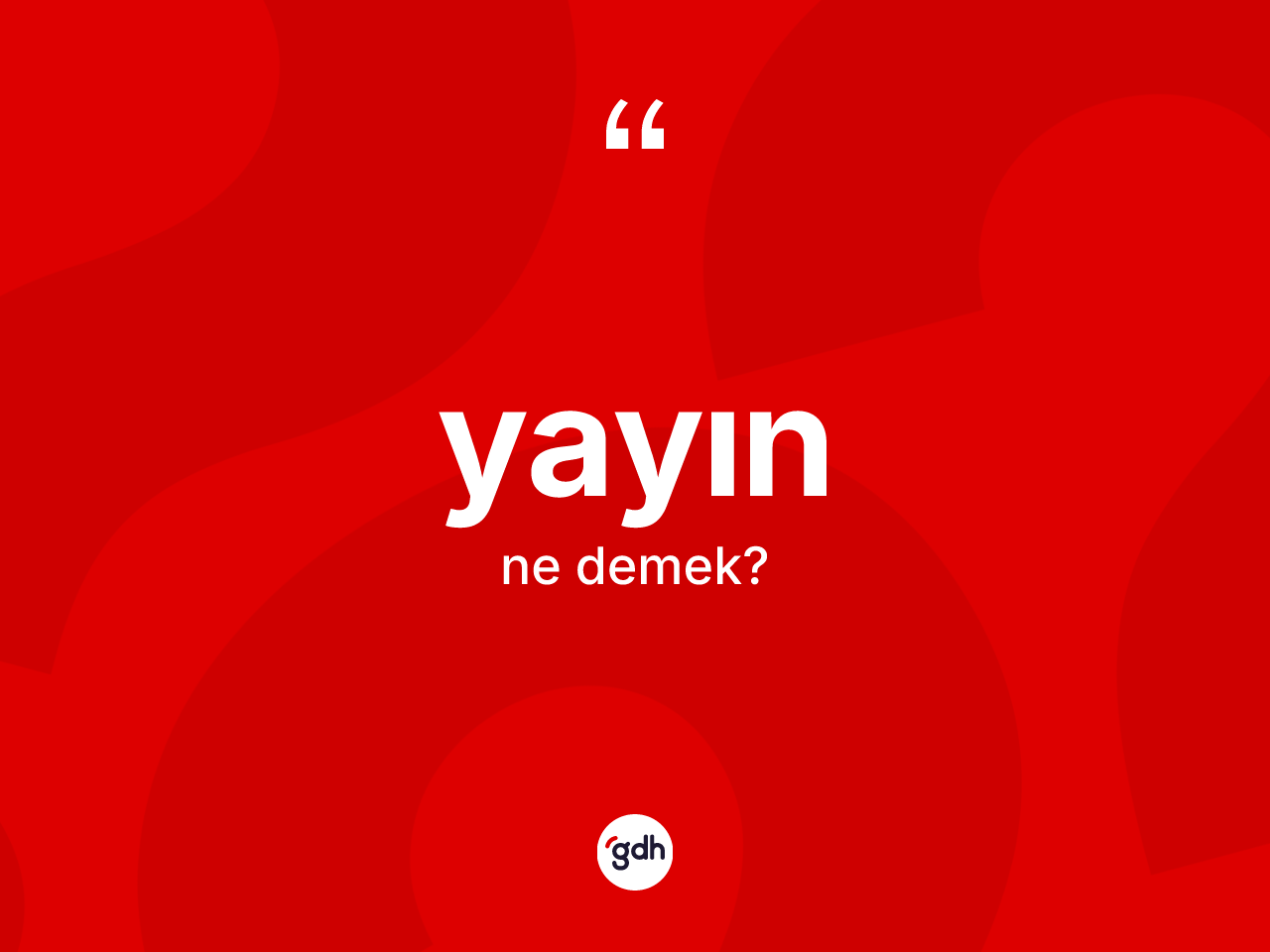 Yayın kelimesinin tanımı nedir? Yayının sözlükteki anlamı nedir?