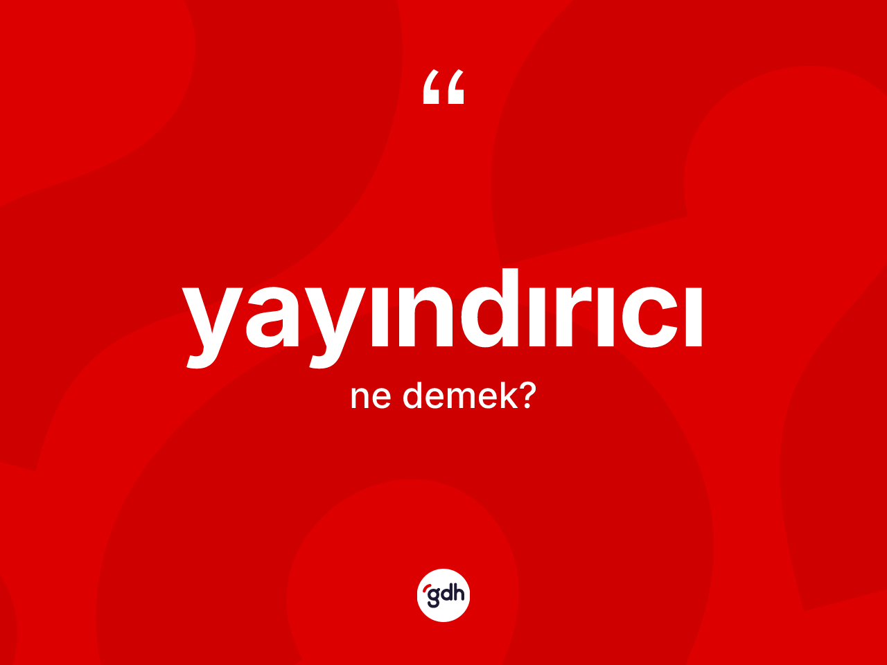 Yayındırıcı kelimesinin anlamı nedir? Yayındırıcının TDK'ya göre anlamı nedir?