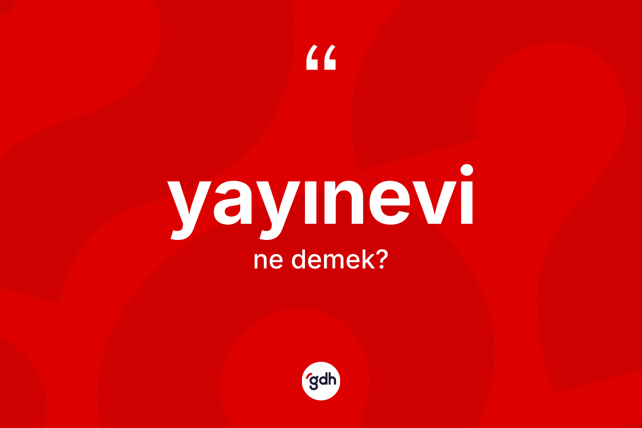 Yayınevi kelimesi nedir? Yayınevinin kısaca tanımı nedir?