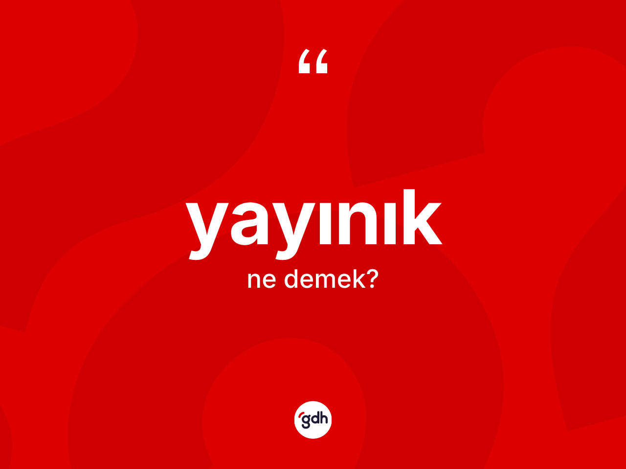 Yayınık kelimesi nedir? Yayınık kelimesinin TDK anlamı nedir?