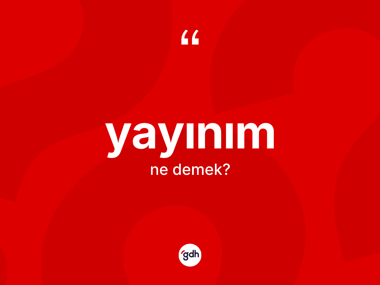 Yayınım kelimesinin tanımı nedir? Yayınım kelimesinin özellikleri nelerdir?