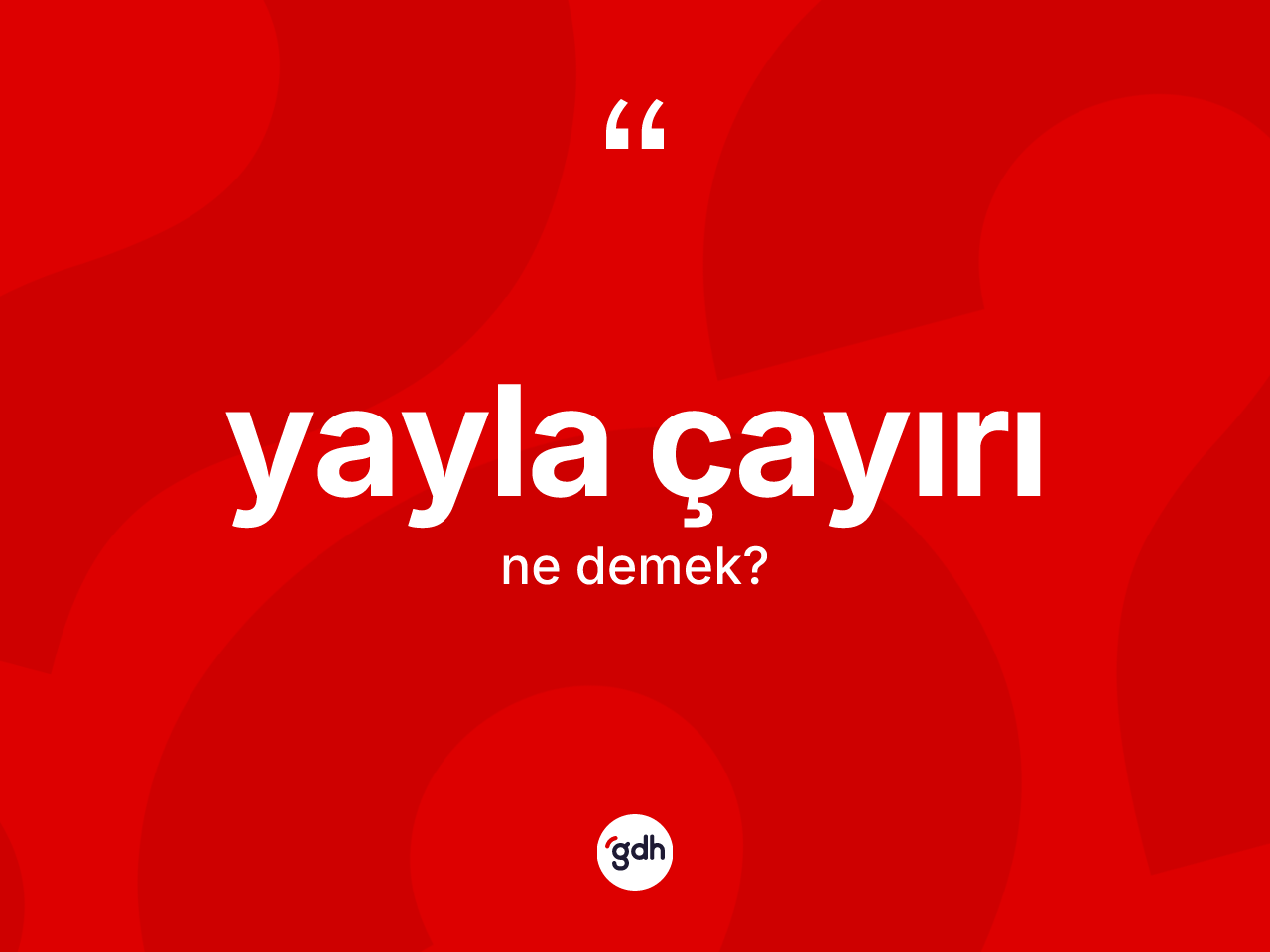 Yayla çayırı kelimesi ne anlama gelir? Yayla çayırı kelimesinin TDK anlamı nedir?