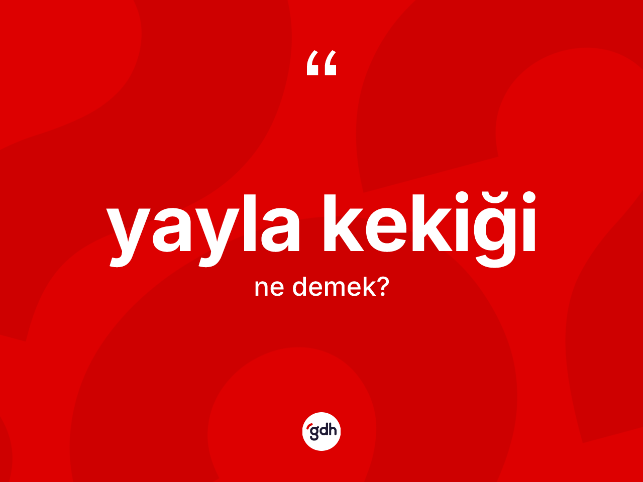 Yayla kekiği kelimesinin anlamı nedir? Yayla kekiğinin halk arasındaki kullanımı nasıldır?