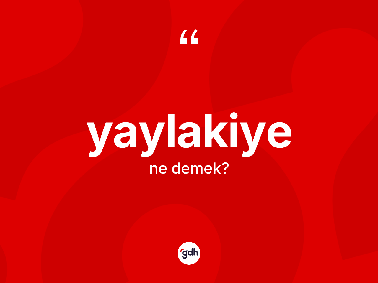 Yaylakiye nedir? Yaylakiye kelimesinin kaç farklı anlamı var?