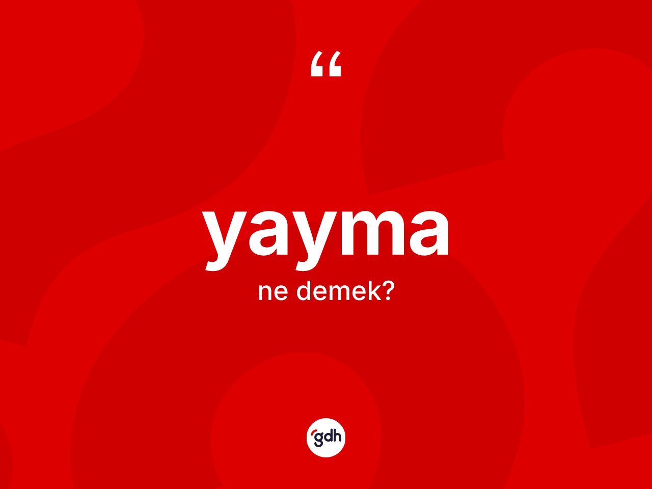 Yayma kelimesi nedir? Yaymanın TDK'ya göre anlamı nedir?