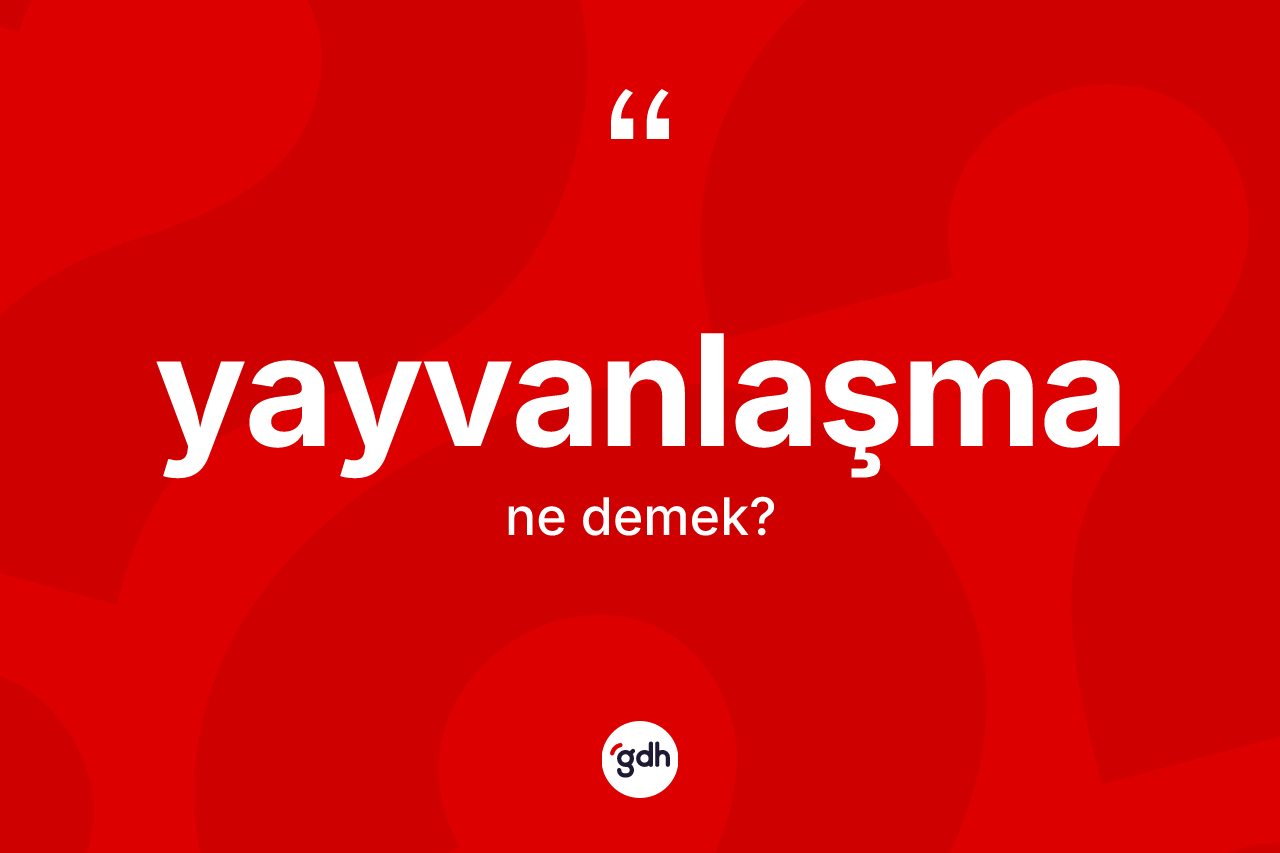 Yayvanlaşma nedir? Yayvanlaşmanın halk arasındaki kullanımı nasıldır?