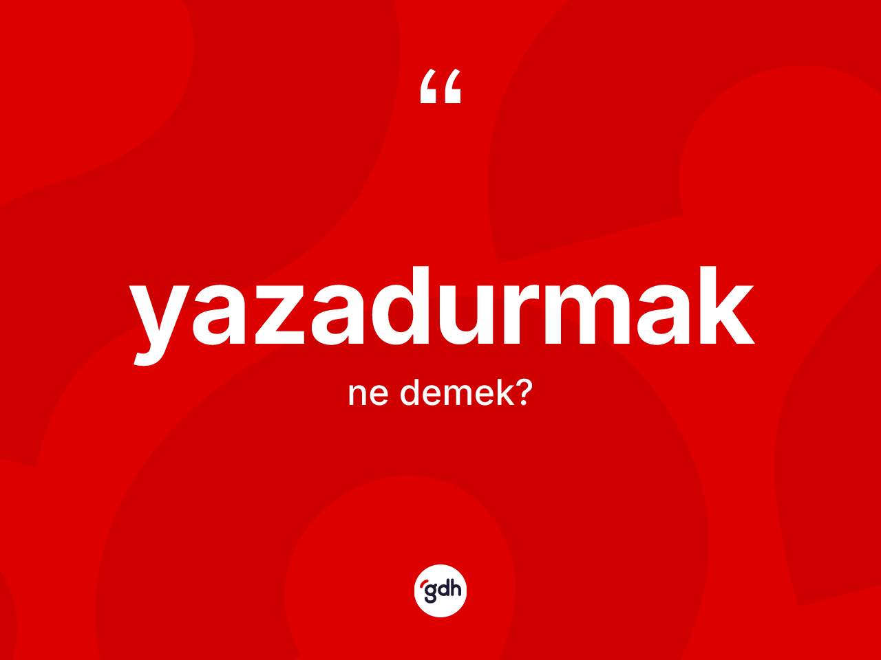 Yazadurmak kelimesinin tanımı nedir? Yazadurmağın TDK'ya göre anlamı nedir?