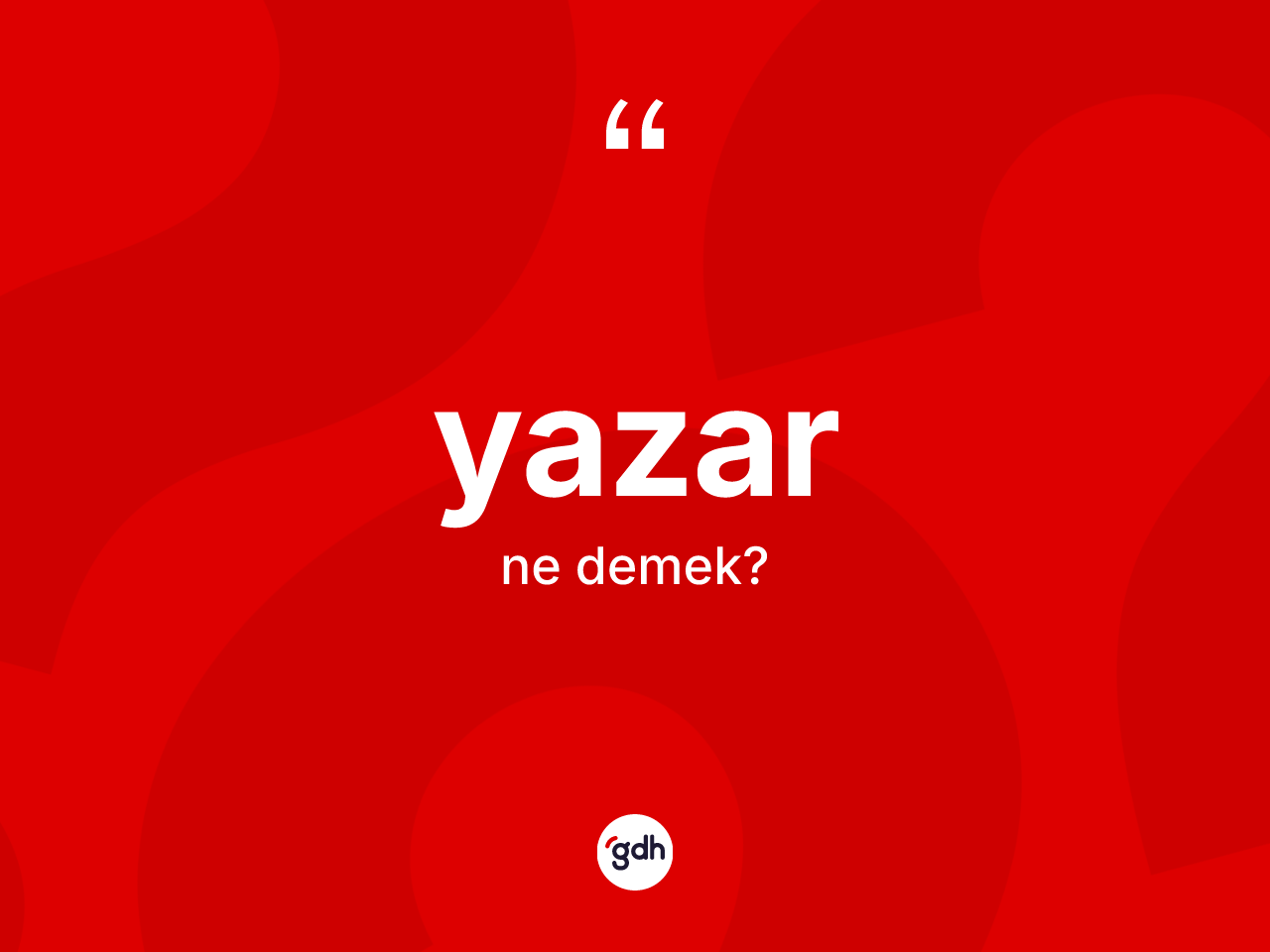 Yazar kelimesi ne anlama gelir? Yazarın TDK'ya göre anlamı nedir?