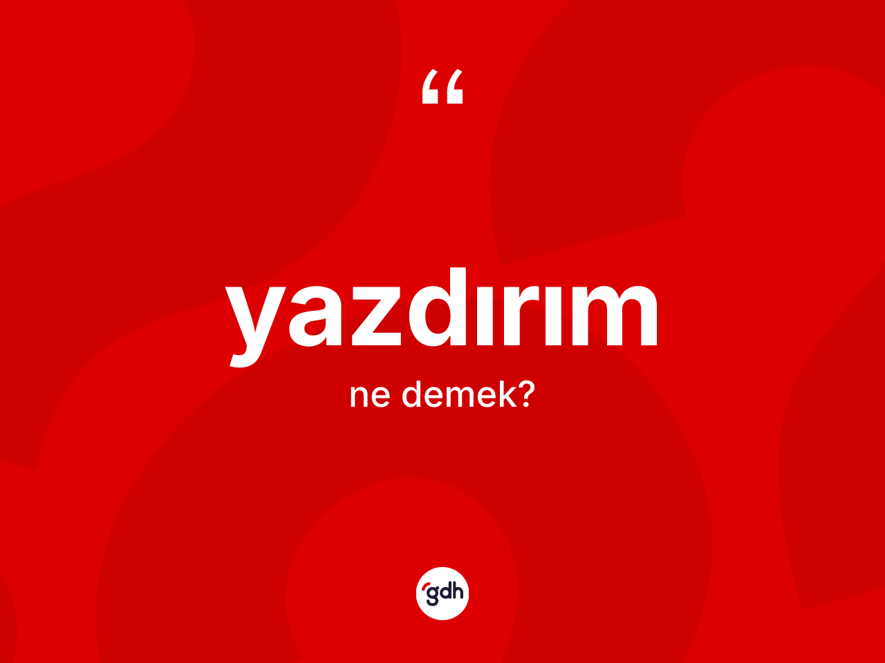 Yazdırım kelimesinin sözlükteki tanımı nedir? Yazdırımın halk arasındaki kullanımı nasıldır?
