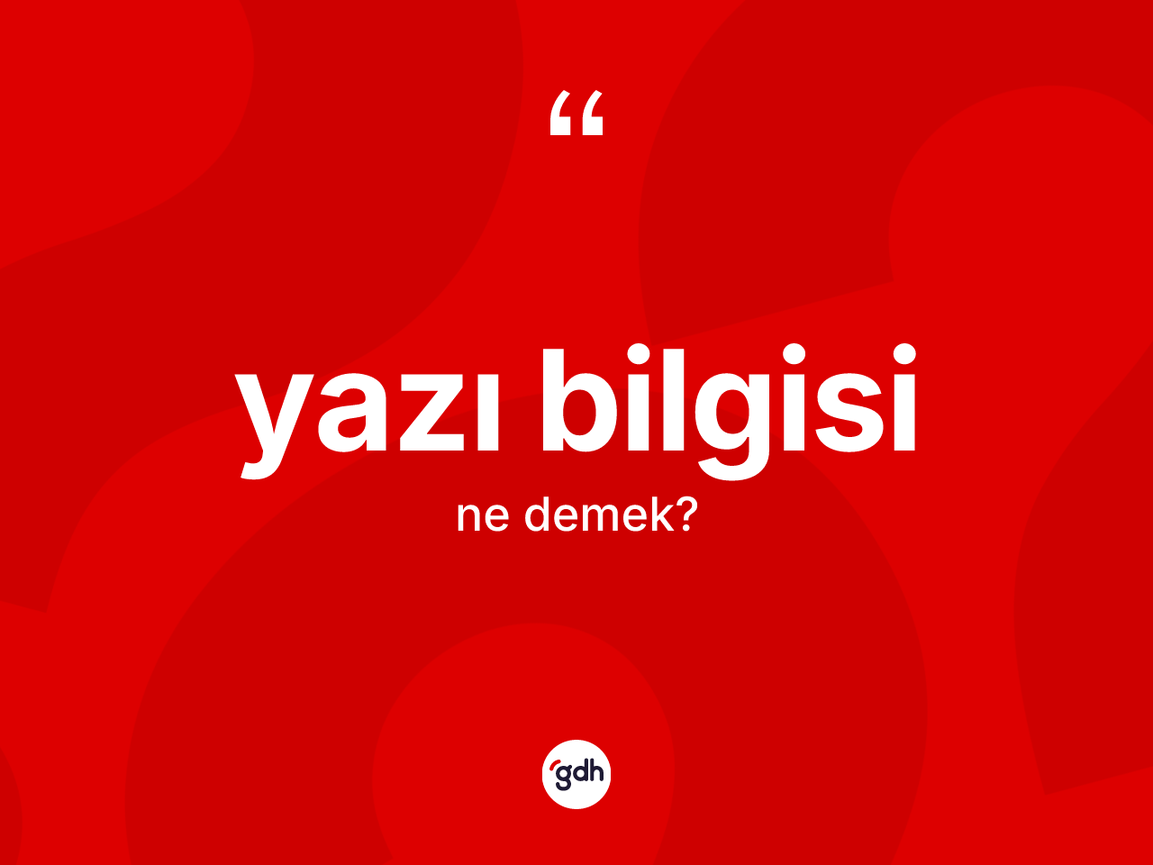 Yazı bilgisi ne demek? Yazı bilgisinin TDK'ya göre anlamı nedir?