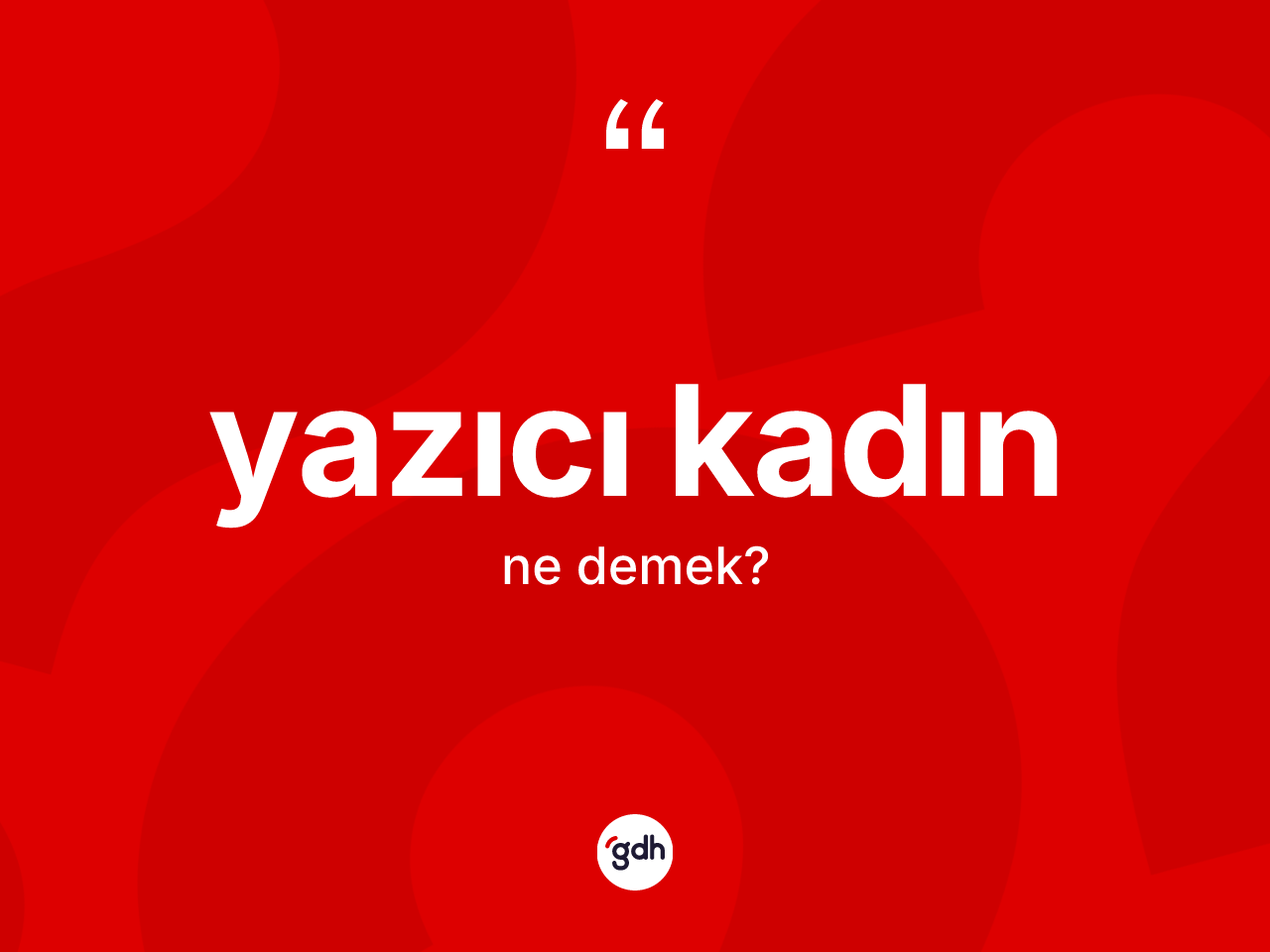 Yazıcı kadın ne anlama gelir? Yazıcı kadının TDK'ya göre anlamı nedir?