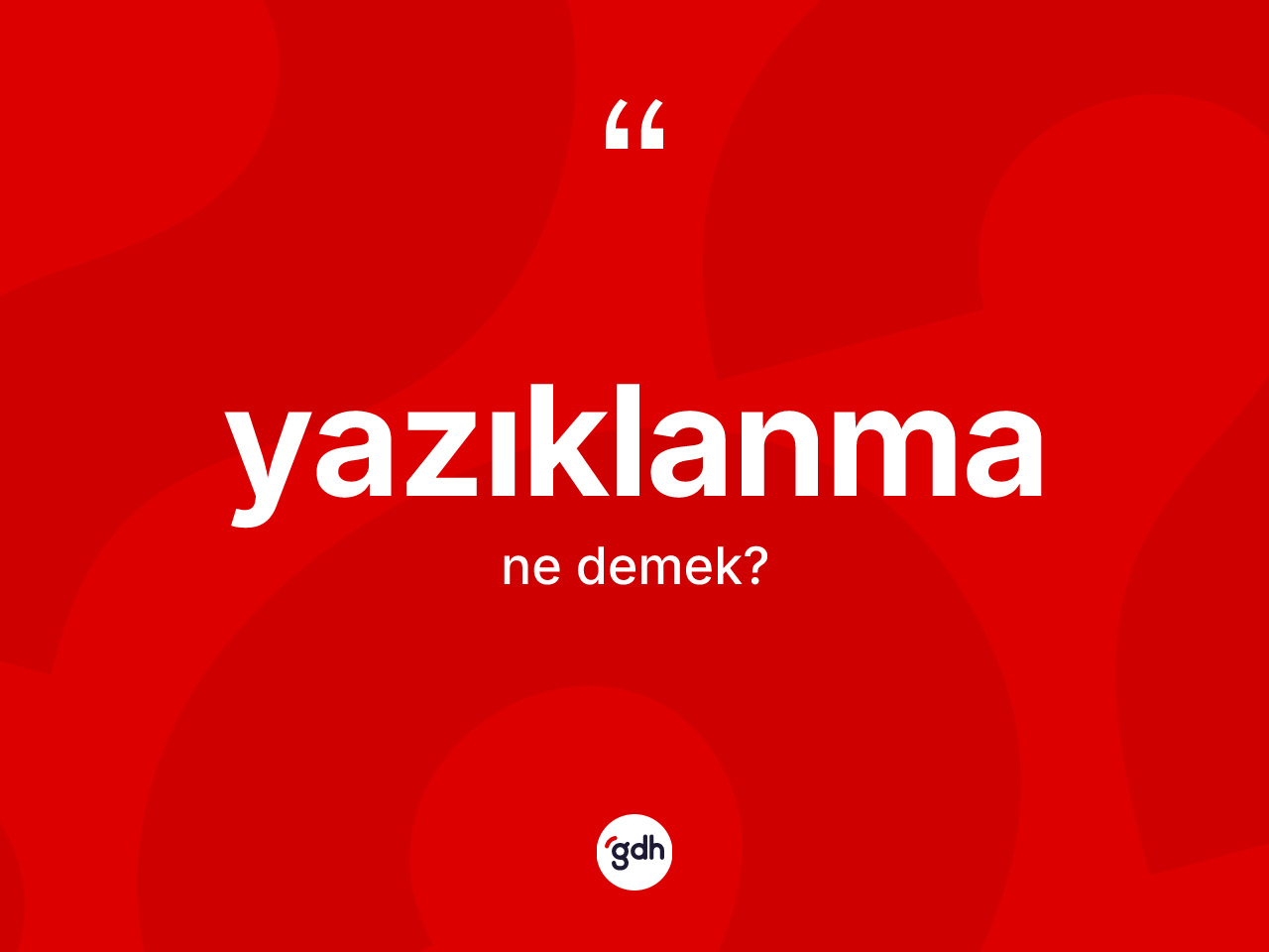 Yazıklanma kelimesi ne demek? Yazıklanmanın kısaca tanımı nedir?