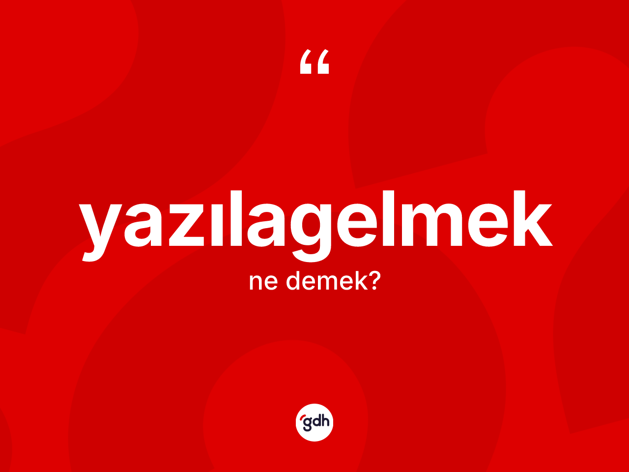 Yazılagelmek kelimesinin tanımı nedir? Yazılagelmeğin kısaca tanımı nedir?
