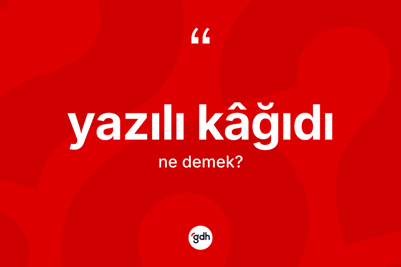 Yazılı kâğıdı kelimesinin tanımı nedir?