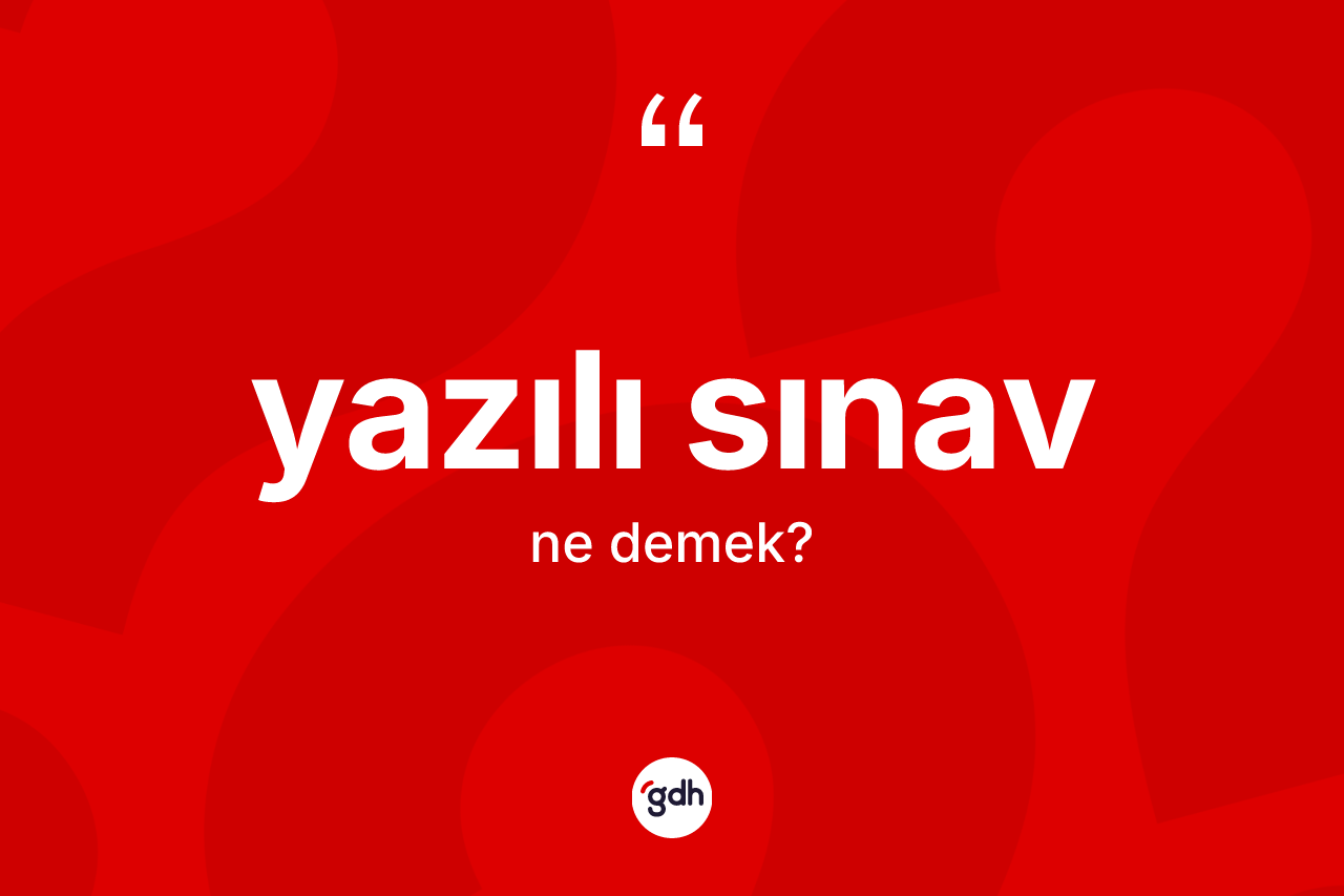 Yazılı sınav kelimesinin tanımı nedir?
