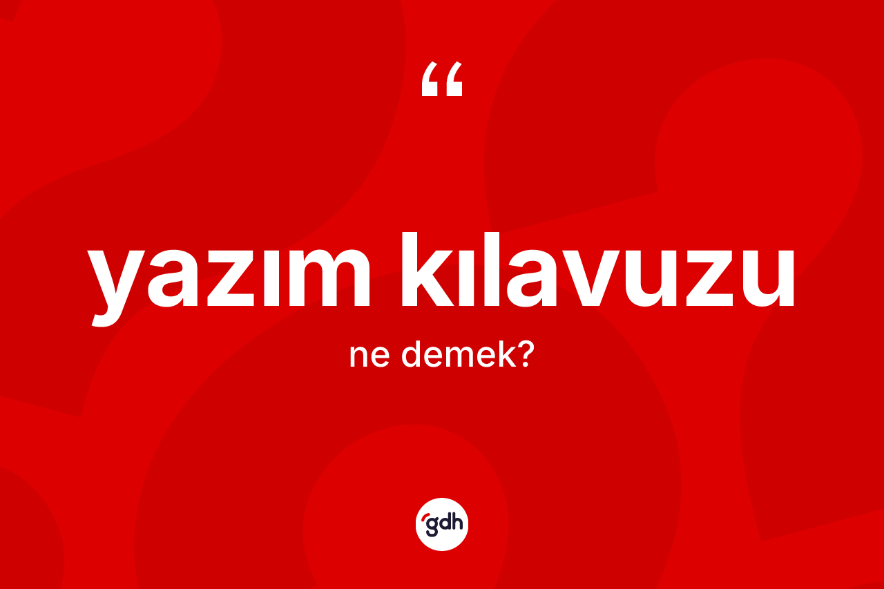 Yazım kılavuzu kelimesi ne anlama gelir? Yazım kılavuzu kelimesinin TDK anlamı nedir?