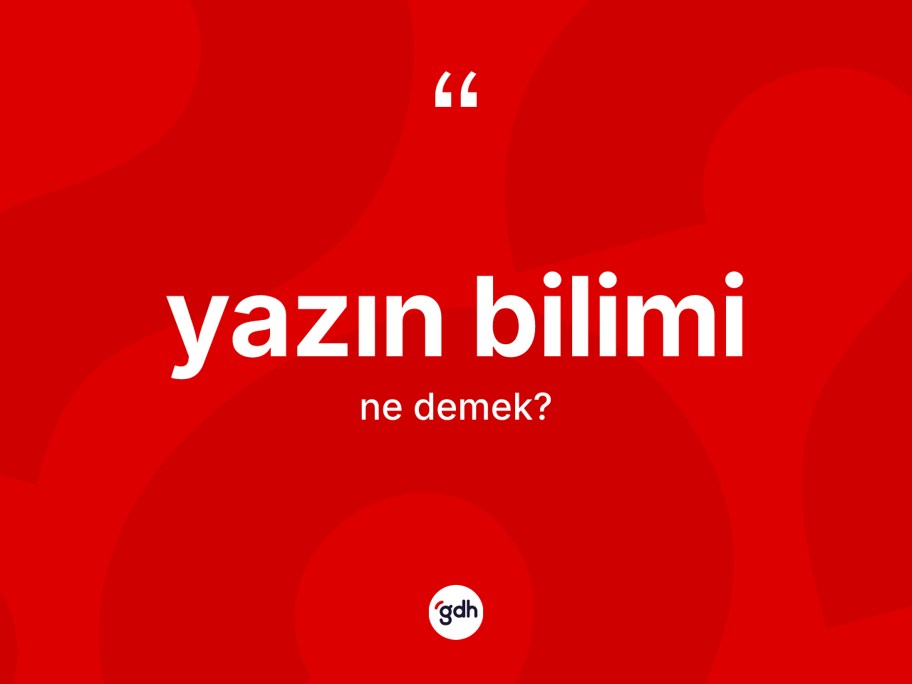 Yazın bilimi kelimesinin tanımı nedir? Yazın biliminin sözlükteki anlamı nedir?