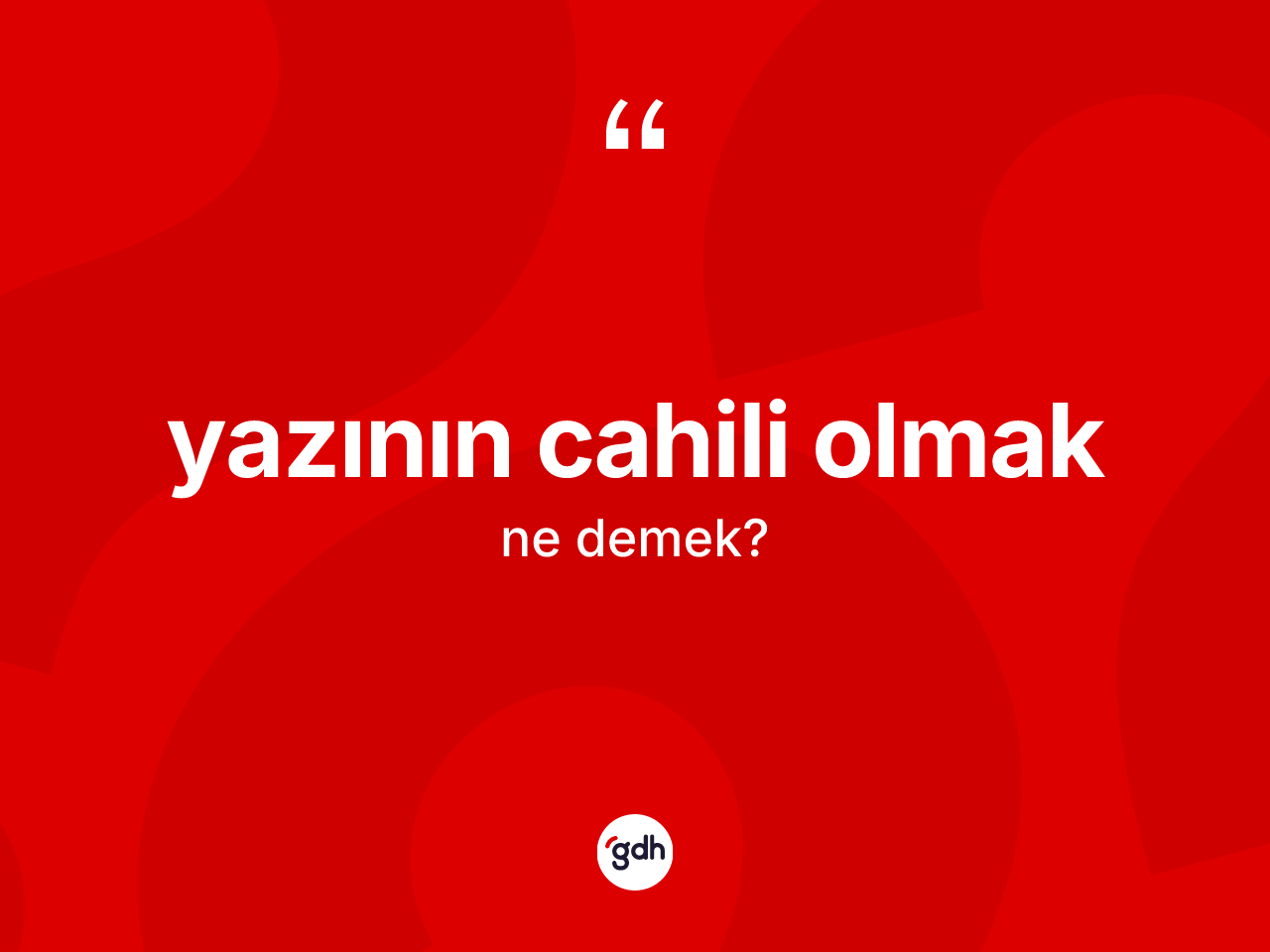 Yazının cahili olmak nedir? Yazının cahili olmak sözünün TDK açıklaması nedir?