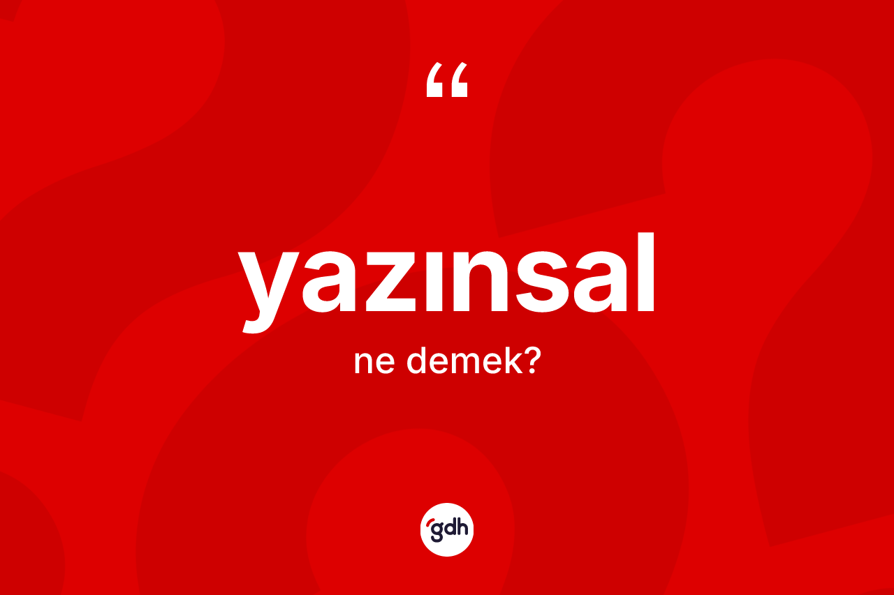 Yazınsal kelimesinin anlamı nedir? Yazınsal kelimesinin TDK'ya göre açıklaması nedir?