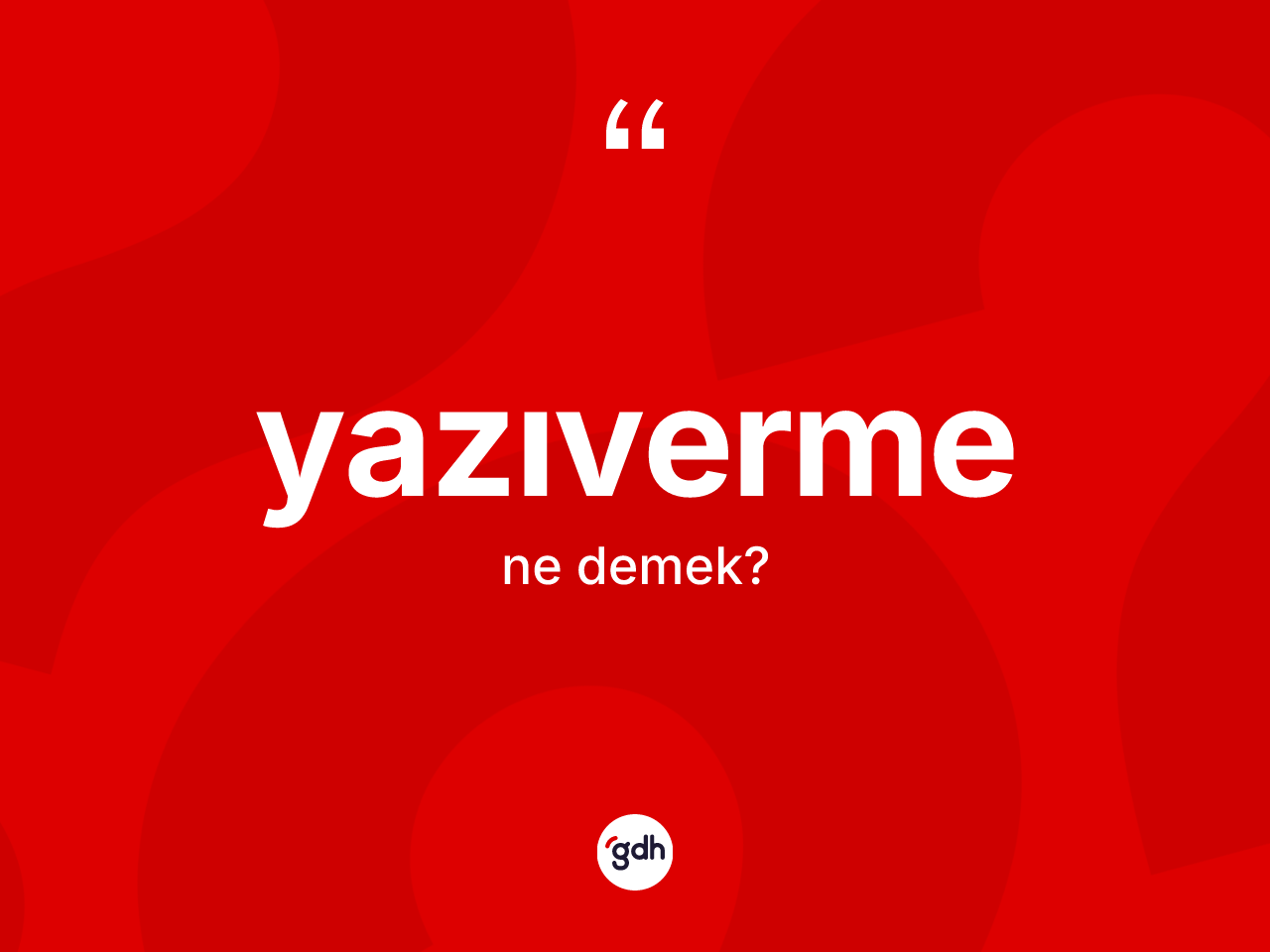 Yazıverme kelimesinin tanımı nedir? Yazıvermenin TDK'ya göre anlamı nedir?
