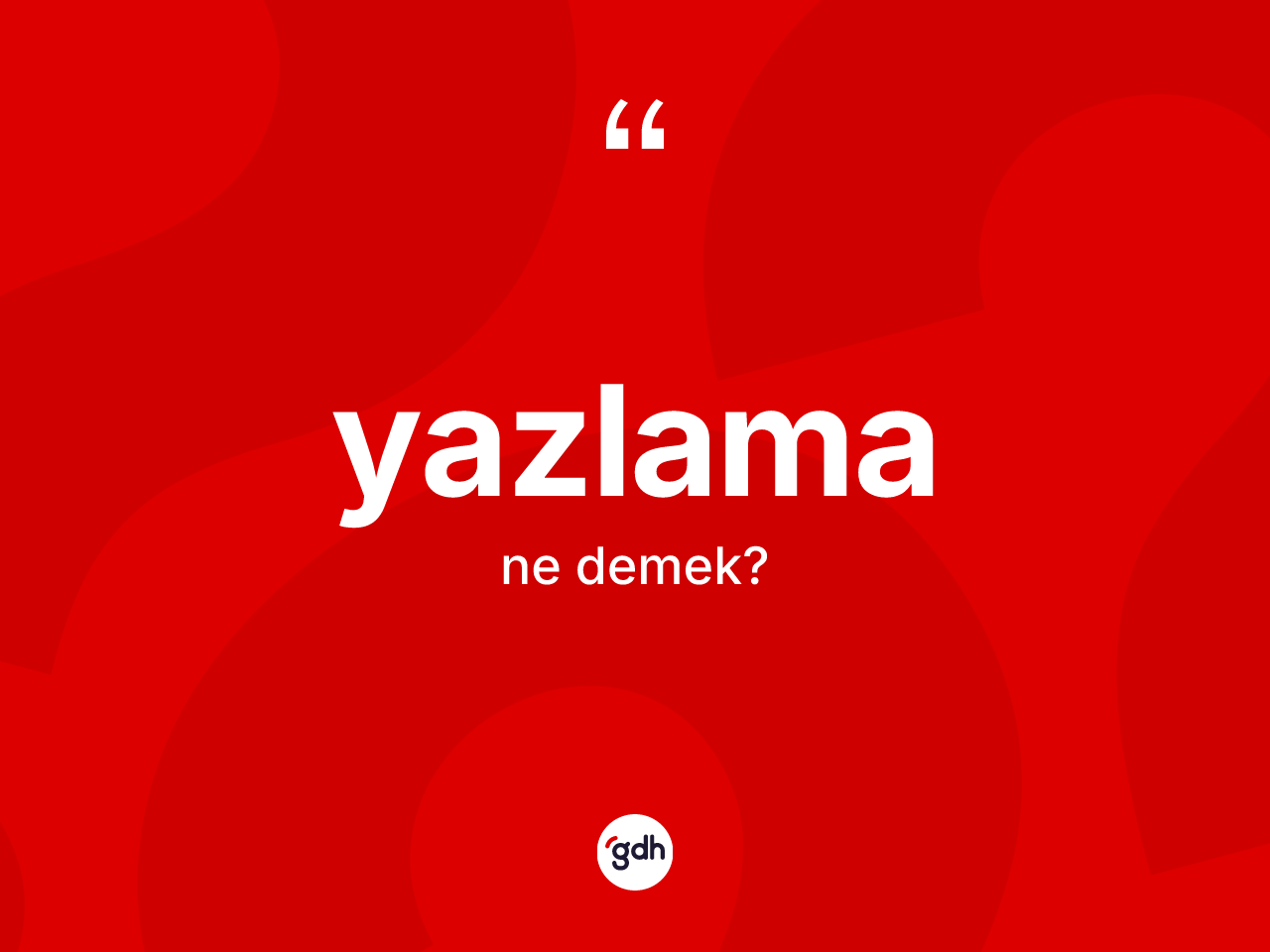 Yazlama kelimesinin tanımı nedir? Yazlama kelimesinin özellikleri nelerdir?