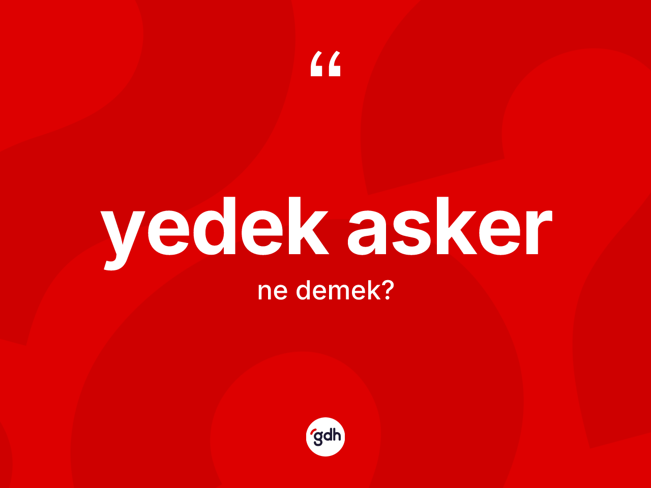 Yedek asker ne anlama gelir? Yedek askerin TDK'ya göre anlamı nedir?
