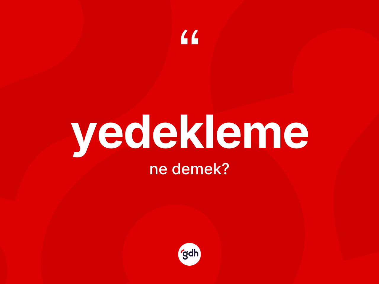 Yedekleme nedir? Yedeklemenin sözlükteki anlamı nedir?