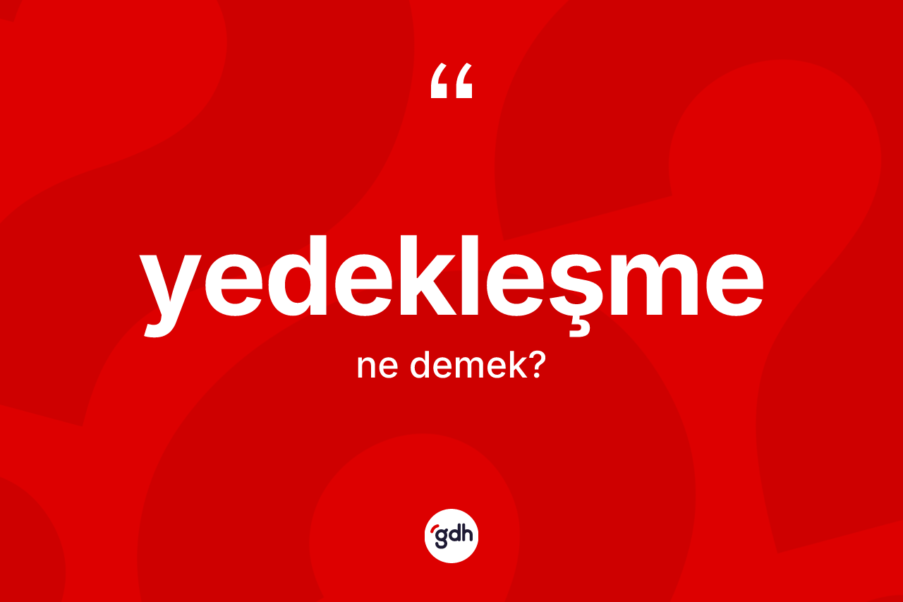 Yedekleşme kelimesi ne anlama gelir? Yedekleşme kelimesinin kaç farklı anlamı var?