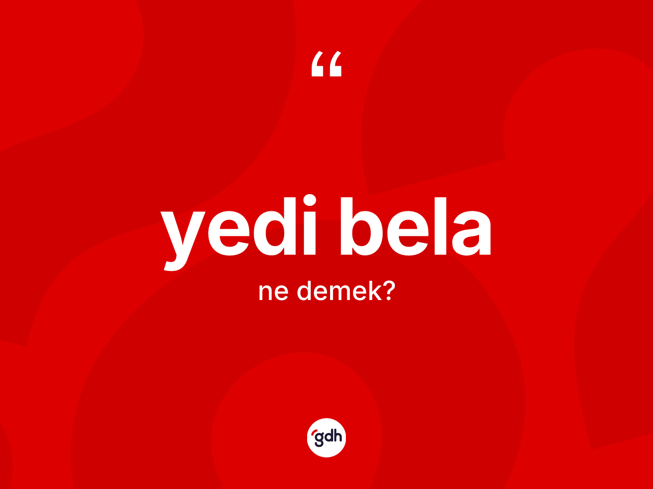 Yedi bela kelimesi ne anlama gelir? Yedi belanın halk arasındaki kullanımı nasıldır?
