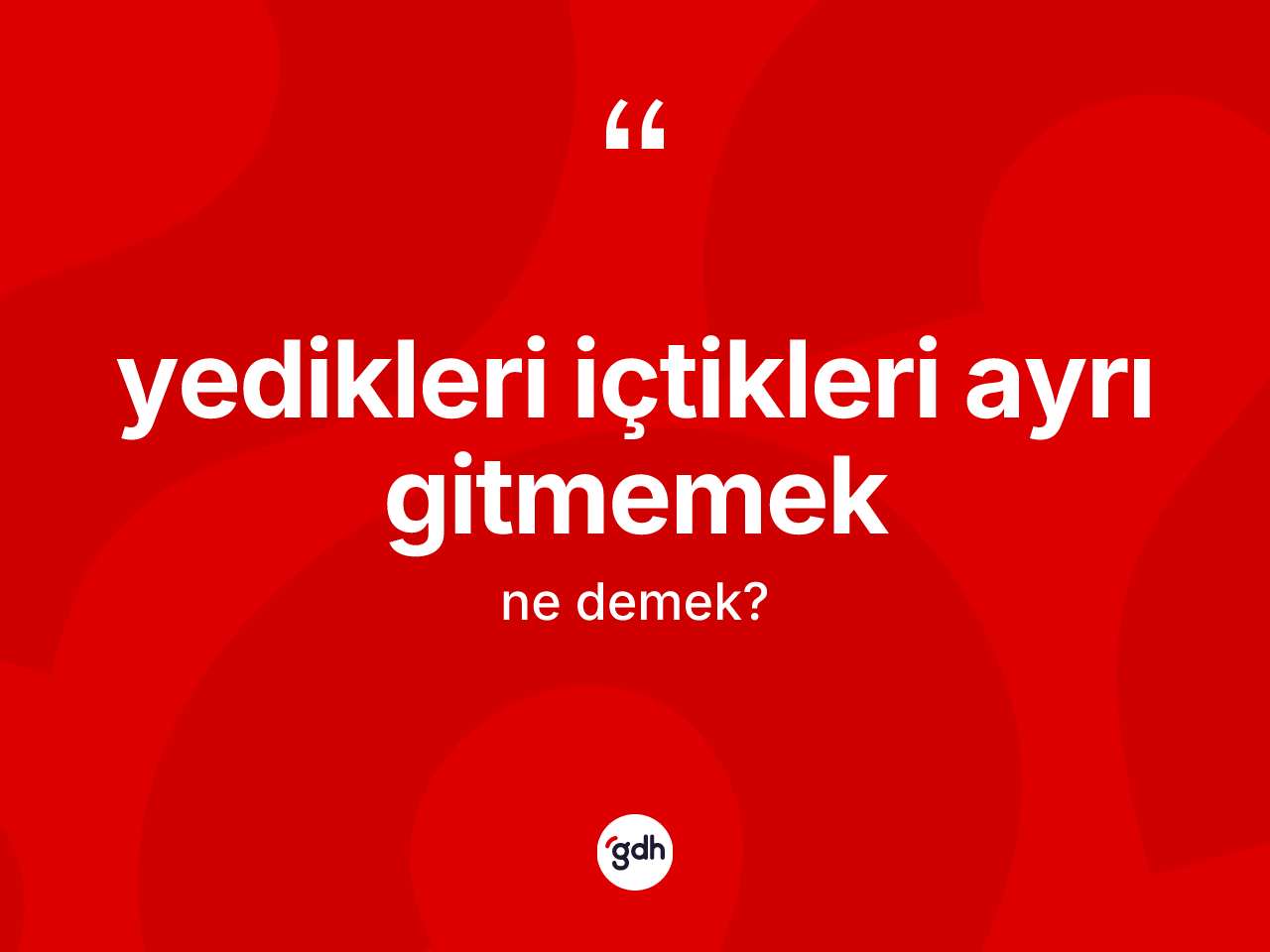 Yedikleri içtikleri ayrı gitmemek ifadesi nedir? Yedikleri içtikleri ayrı gitmemek sözü nerede kullanılır?