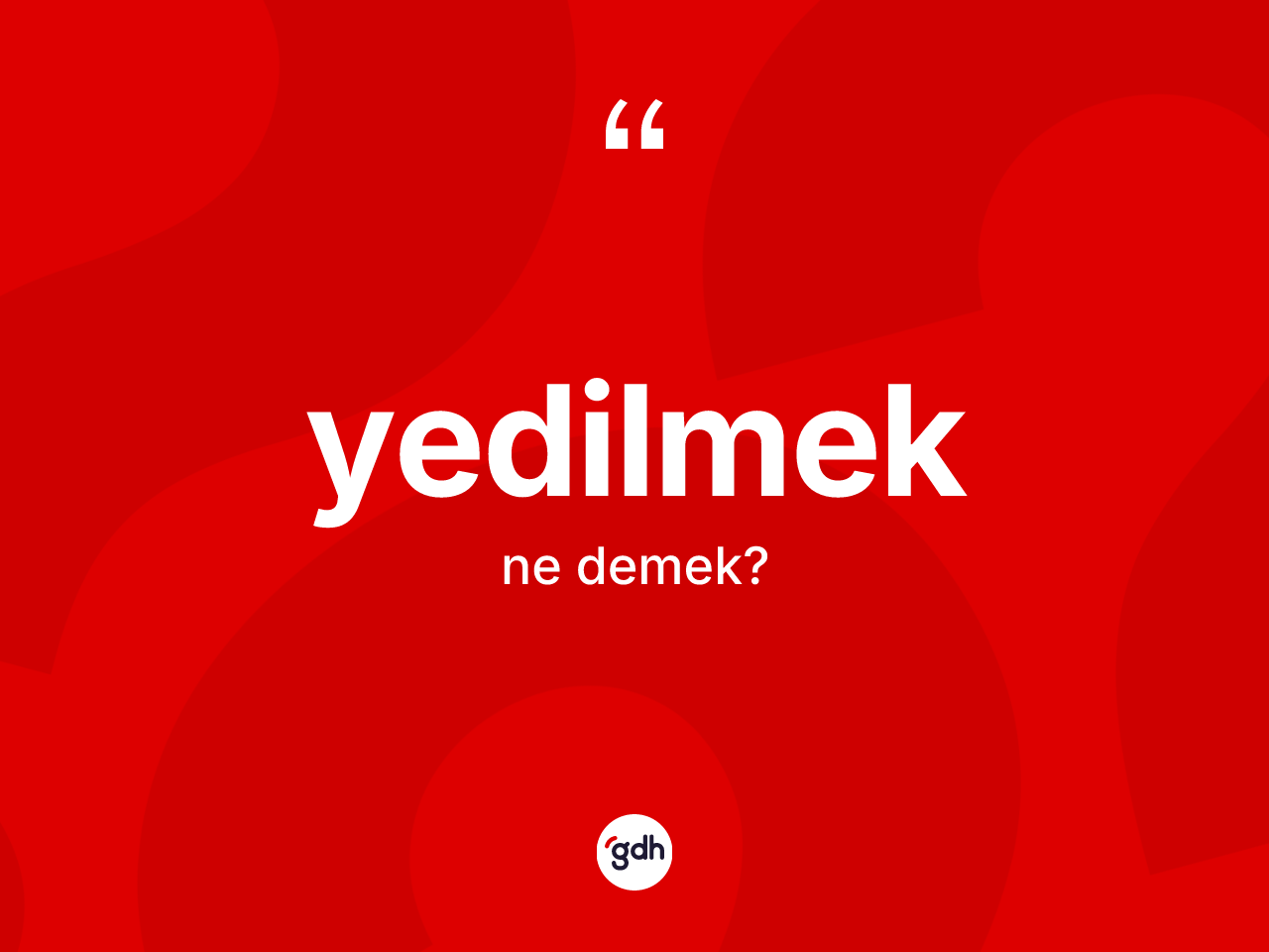 Yedilmek kelimesinin sözlükteki tanımı nedir? Yedilmek kelimesinin TDK'ya göre açıklaması nedir?