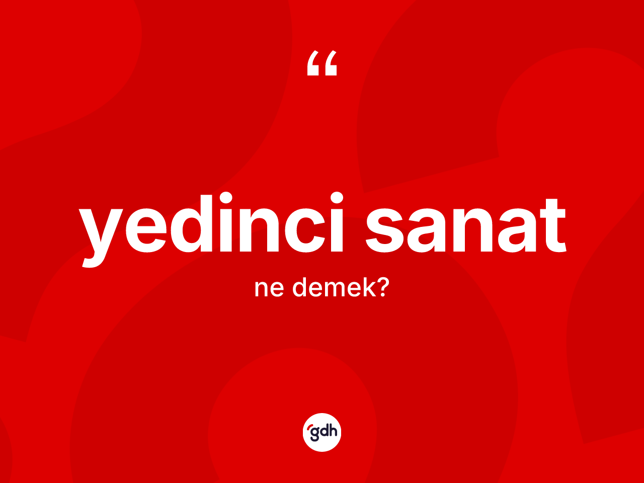 Yedinci sanat ne demek? Yedinci sanat kelimesinin kaç farklı anlamı var?