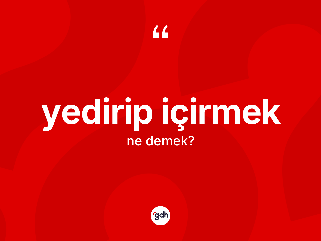 Yedirip içirmek ifadesinin anlamı nedir? Yedirip içirmek ifadesi nerede kullanılır?